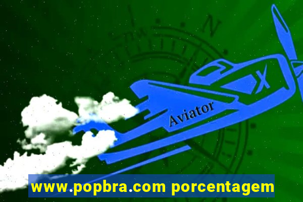 www.popbra.com porcentagem